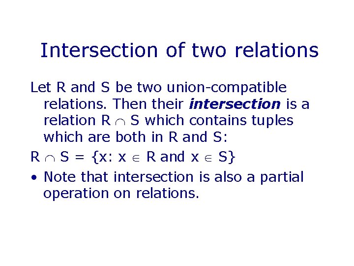 Intersection of two relations Let R and S be two union-compatible relations. Then their