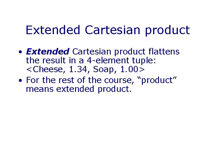 Extended Cartesian product • Extended Cartesian product flattens the result in a 4 -element