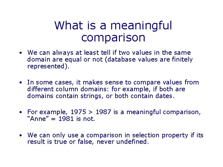 What is a meaningful comparison • We can always at least tell if two