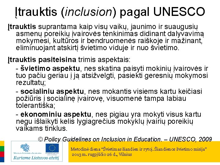 Įtrauktis (inclusion) pagal UNESCO Įtrauktis suprantama kaip visų vaikų, jaunimo ir suaugusių asmenų poreikių