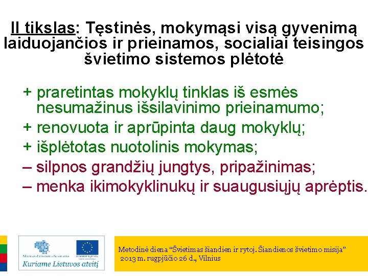 II tikslas: Tęstinės, mokymąsi visą gyvenimą laiduojančios ir prieinamos, socialiai teisingos švietimo sistemos plėtotė