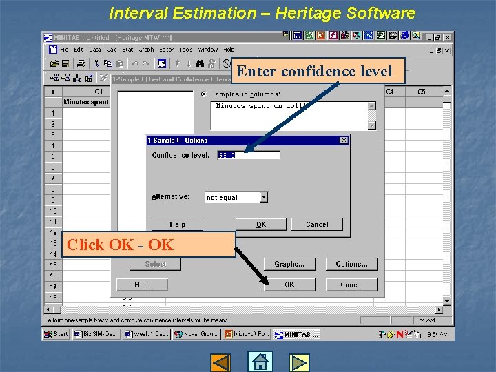 Interval Estimation – Heritage Software Enter confidence level Click OK - OK 