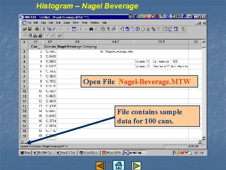 Histogram – Nagel Beverage Open File Nagel-Beverage. MTW File contains sample data for 100