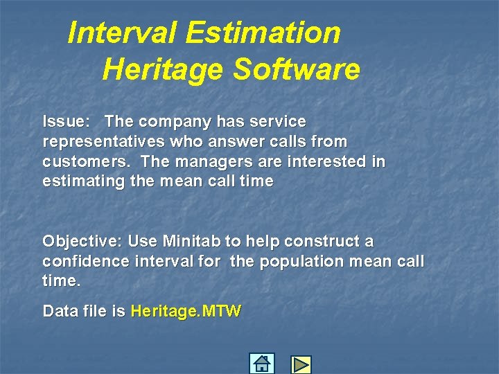 Interval Estimation Heritage Software Issue: The company has service representatives who answer calls from