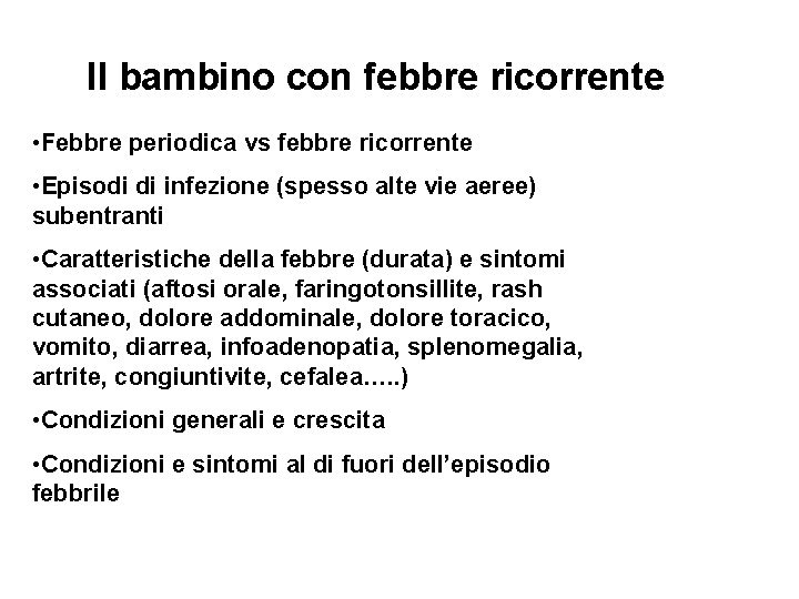 Il bambino con febbre ricorrente • Febbre periodica vs febbre ricorrente • Episodi di