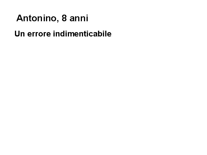 Antonino, 8 anni Un errore indimenticabile 