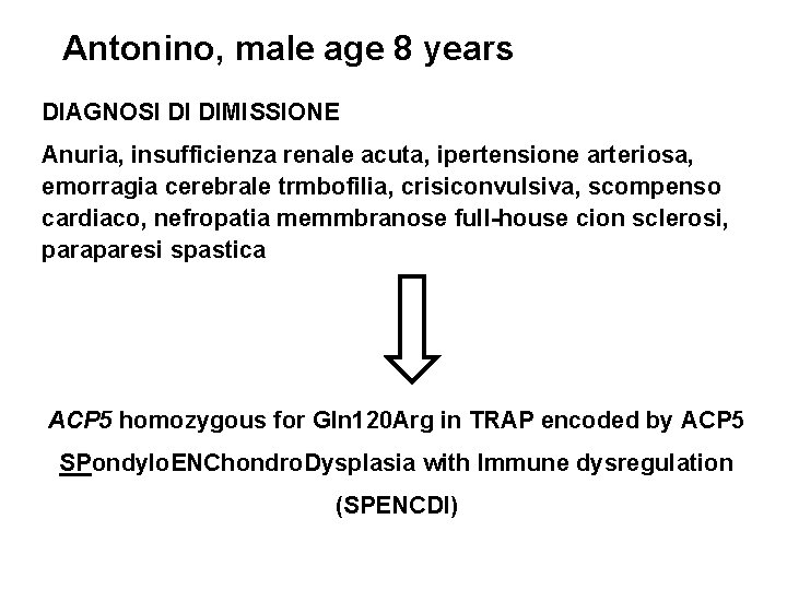 Antonino, male age 8 years DIAGNOSI DI DIMISSIONE Anuria, insufficienza renale acuta, ipertensione arteriosa,