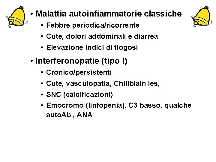  • Malattia autoinfiammatorie classiche • Febbre periodica/ricorrente • Cute, dolori addominali e diarrea