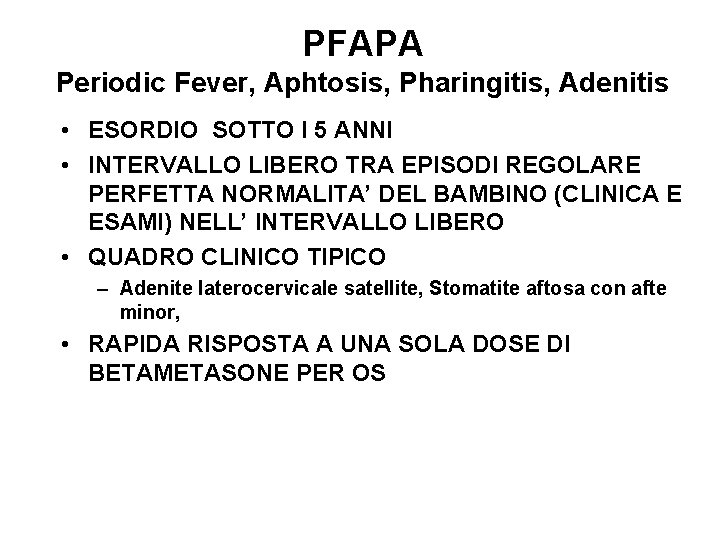 PFAPA Periodic Fever, Aphtosis, Pharingitis, Adenitis • ESORDIO SOTTO I 5 ANNI • INTERVALLO