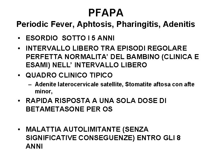 PFAPA Periodic Fever, Aphtosis, Pharingitis, Adenitis • ESORDIO SOTTO I 5 ANNI • INTERVALLO