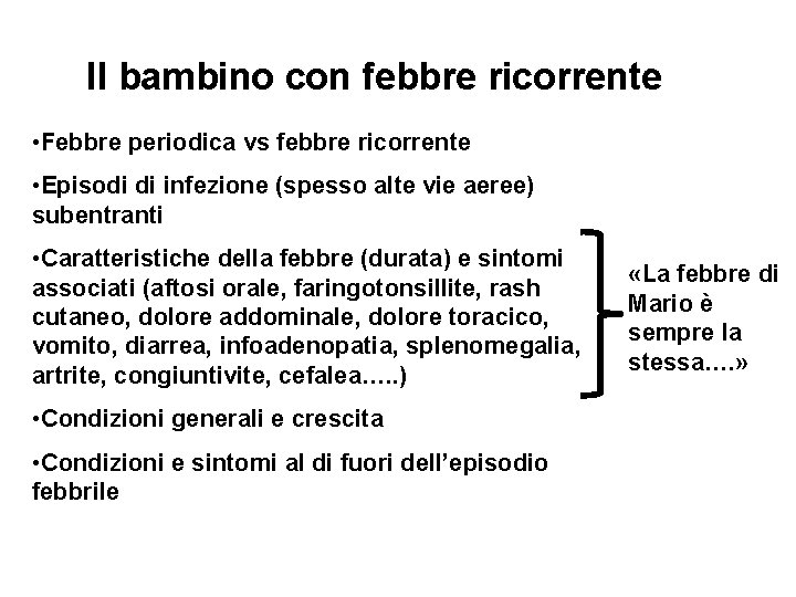 Il bambino con febbre ricorrente • Febbre periodica vs febbre ricorrente • Episodi di