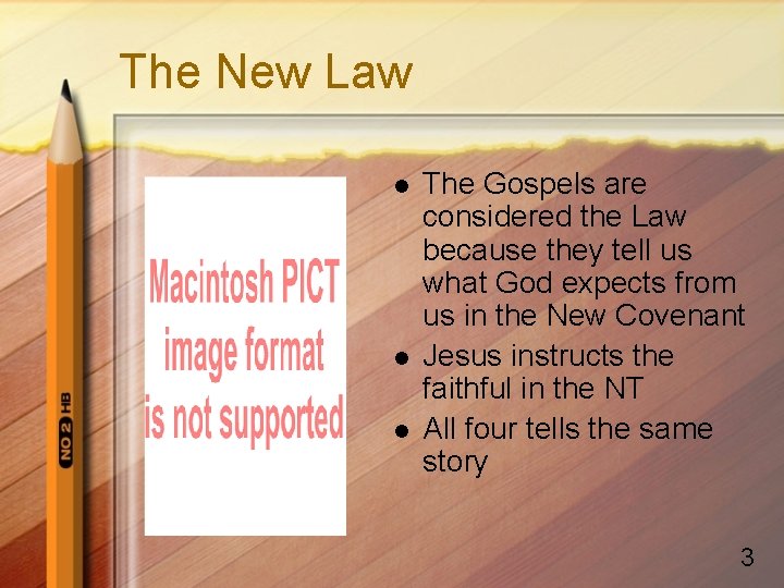 The New Law l l l The Gospels are considered the Law because they