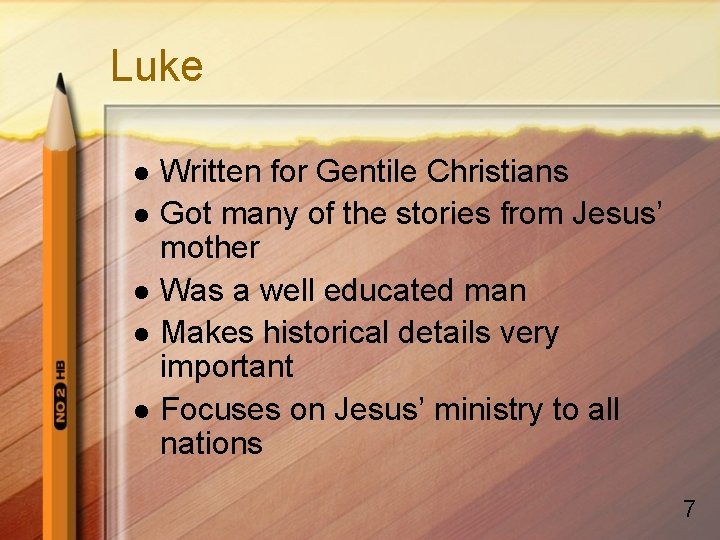 Luke l l l Written for Gentile Christians Got many of the stories from