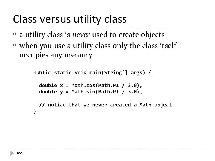 Class versus utility class a utility class is never used to create objects when