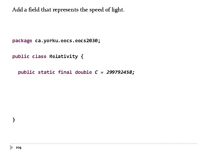 Add a field that represents the speed of light. package ca. yorku. eecs 2030;