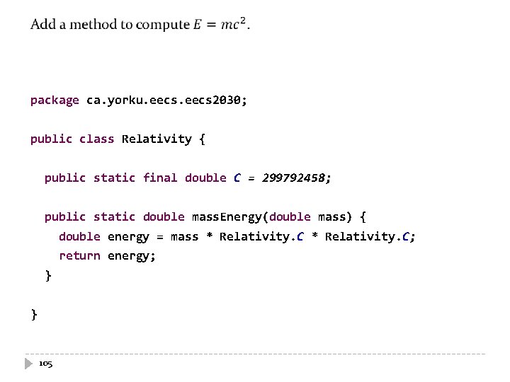 package ca. yorku. eecs 2030; public class Relativity { public static final double package ca. yorku. eecs 2030; public class Relativity { public static final double