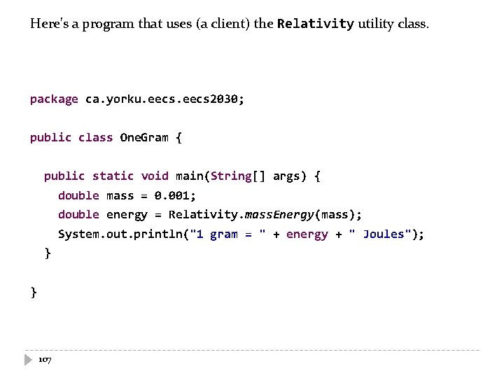Here's a program that uses (a client) the Relativity utility class. package ca. yorku. Here's a program that uses (a client) the Relativity utility class. package ca. yorku.