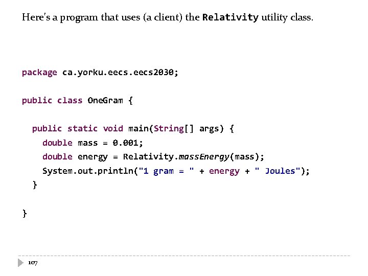 Here's a program that uses (a client) the Relativity utility class. package ca. yorku.