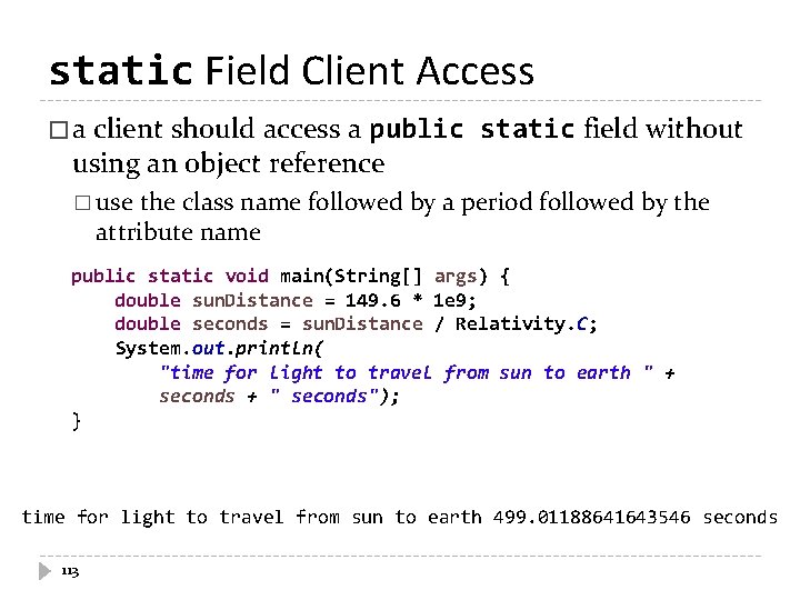 static Field Client Access � a client should access a public using an object static Field Client Access � a client should access a public using an object