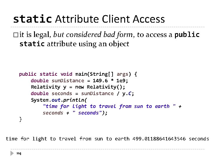 static Attribute Client Access � it is legal, but considered bad form, to access