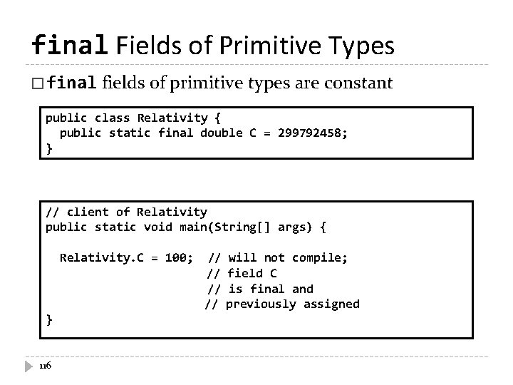 final Fields of Primitive Types � final fields of primitive types are constant public final Fields of Primitive Types � final fields of primitive types are constant public