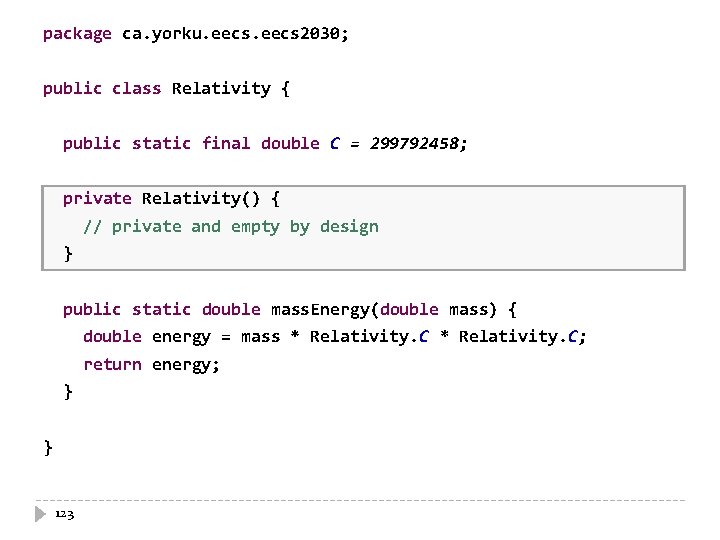 package ca. yorku. eecs 2030; public class Relativity { public static final double C package ca. yorku. eecs 2030; public class Relativity { public static final double C