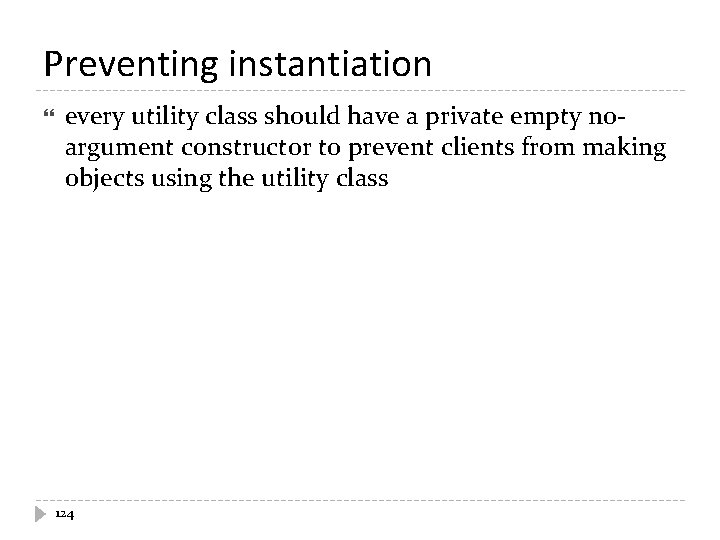 Preventing instantiation every utility class should have a private empty noargument constructor to prevent