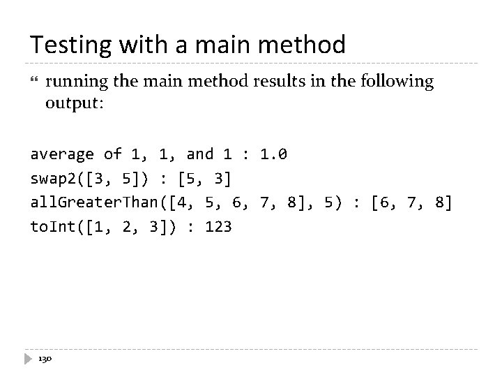 Testing with a main method running the main method results in the following output: Testing with a main method running the main method results in the following output: