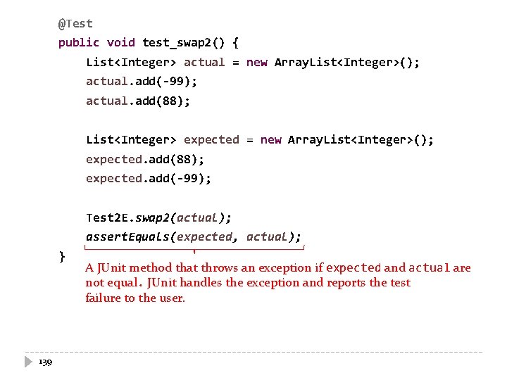 @Test public void test_swap 2() { List<Integer> actual = new Array. List<Integer>(); actual. add(-99); @Test public void test_swap 2() { List<Integer> actual = new Array. List<Integer>(); actual. add(-99);