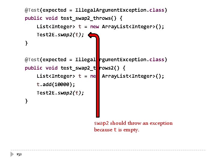 @Test(expected = Illegal. Argument. Exception. class) public void test_swap 2_throws() { List<Integer> t =