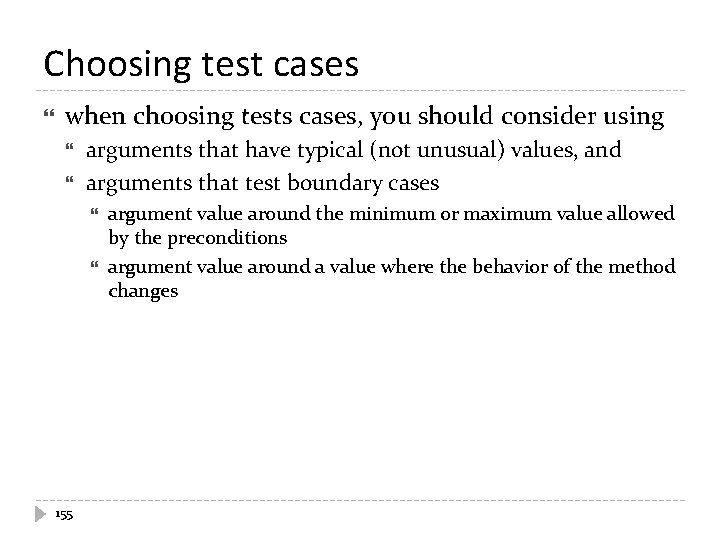 Choosing test cases when choosing tests cases, you should consider using arguments that have