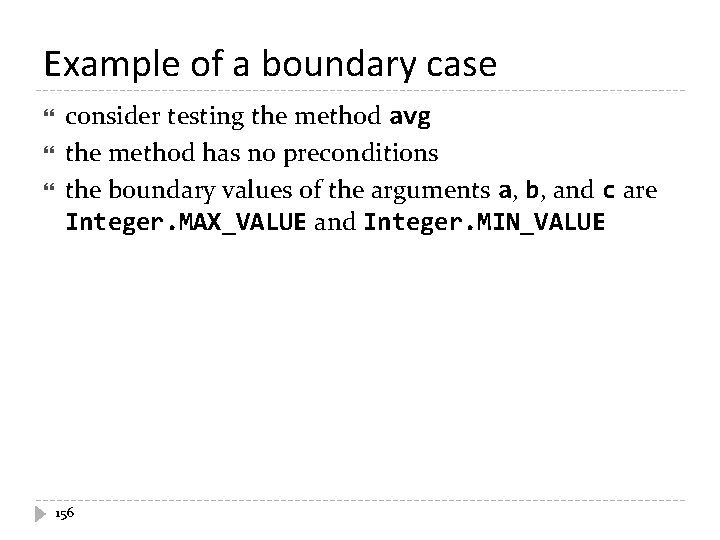 Example of a boundary case consider testing the method avg the method has no Example of a boundary case consider testing the method avg the method has no