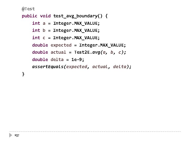 @Test public void test_avg_boundary() { int a = Integer. MAX_VALUE; int b = Integer. @Test public void test_avg_boundary() { int a = Integer. MAX_VALUE; int b = Integer.