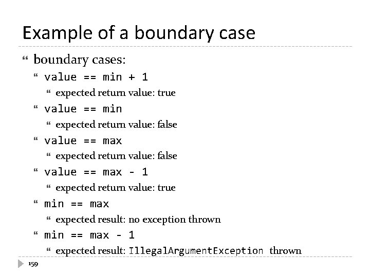 Example of a boundary cases: value == min + 1 value == min expected Example of a boundary cases: value == min + 1 value == min expected