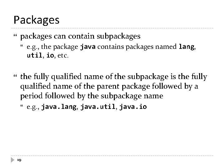 Packages packages can contain subpackages e. g. , the package java contains packages named Packages packages can contain subpackages e. g. , the package java contains packages named