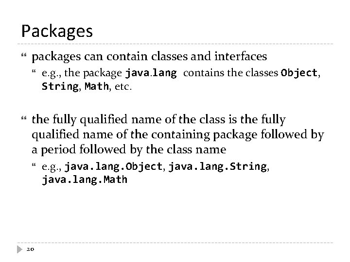 Packages packages can contain classes and interfaces e. g. , the package java. lang Packages packages can contain classes and interfaces e. g. , the package java. lang