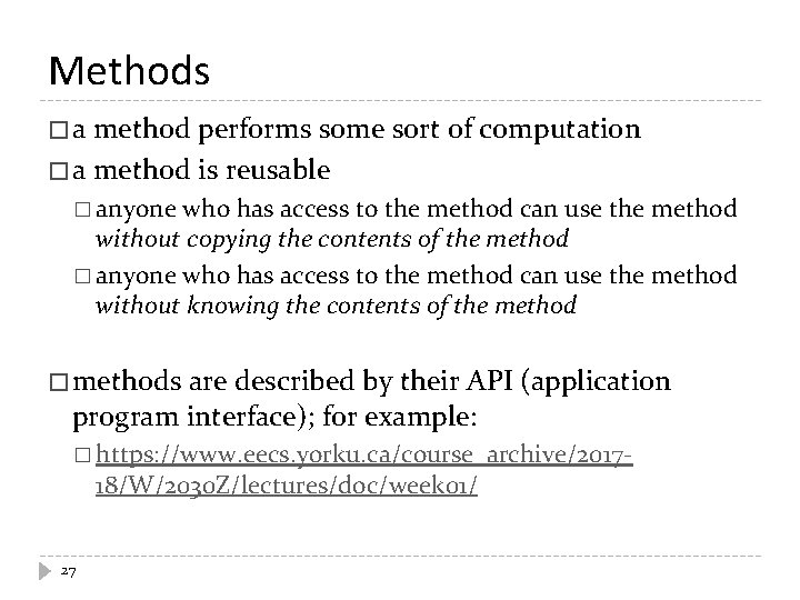 Methods � a method performs some sort of computation � a method is reusable