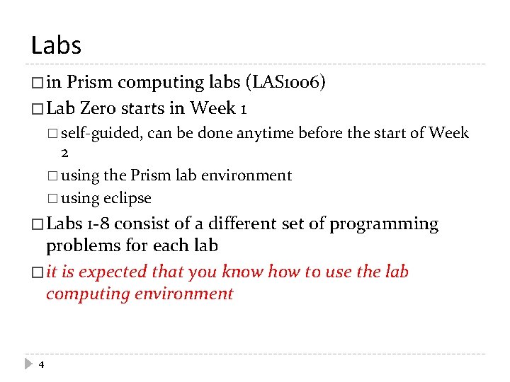 Labs � in Prism computing labs (LAS 1006) � Lab Zero starts in Week