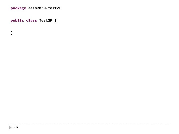 package eecs 2030. test 2; public class Test 2 F { } 48 