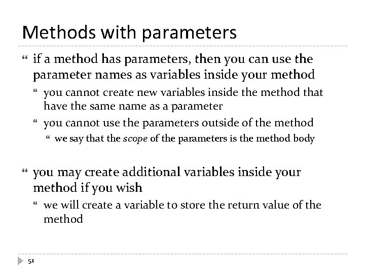 Methods with parameters if a method has parameters, then you can use the parameter