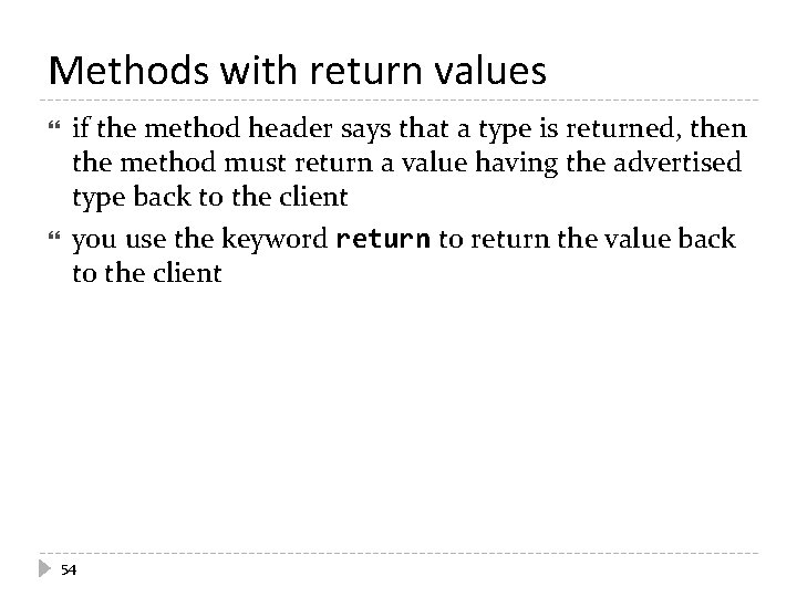 Methods with return values if the method header says that a type is returned, Methods with return values if the method header says that a type is returned,