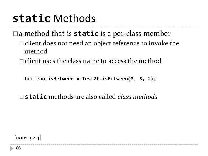 static Methods � a method that is static is a per-class member � client static Methods � a method that is static is a per-class member � client