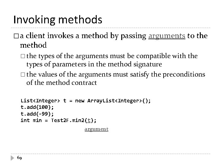 Invoking methods � a client invokes a method by passing arguments to the method