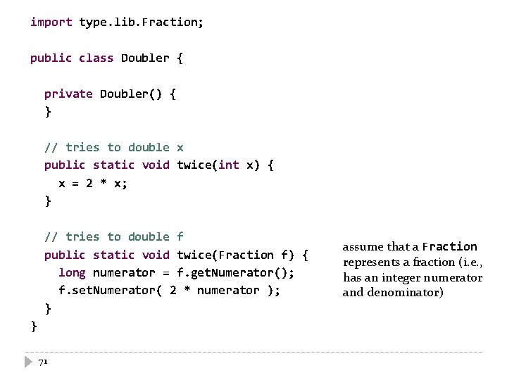 import type. lib. Fraction; public class Doubler { private Doubler() { } // tries import type. lib. Fraction; public class Doubler { private Doubler() { } // tries