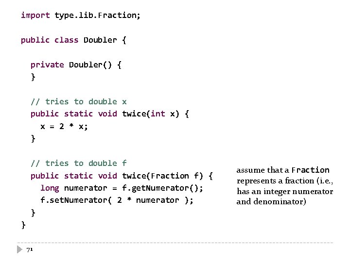 import type. lib. Fraction; public class Doubler { private Doubler() { } // tries