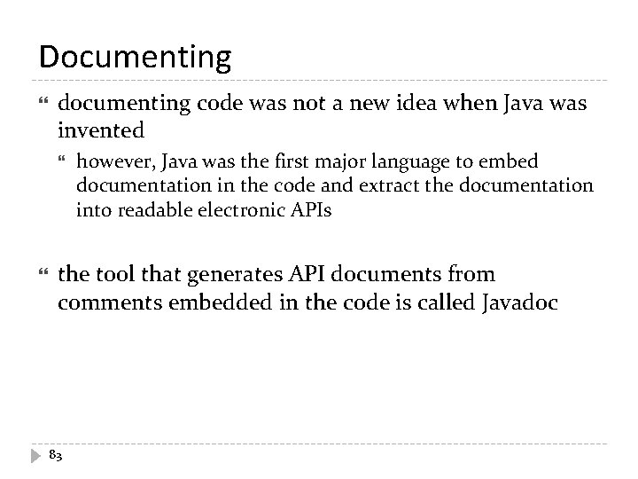 Documenting documenting code was not a new idea when Java was invented however, Java Documenting documenting code was not a new idea when Java was invented however, Java