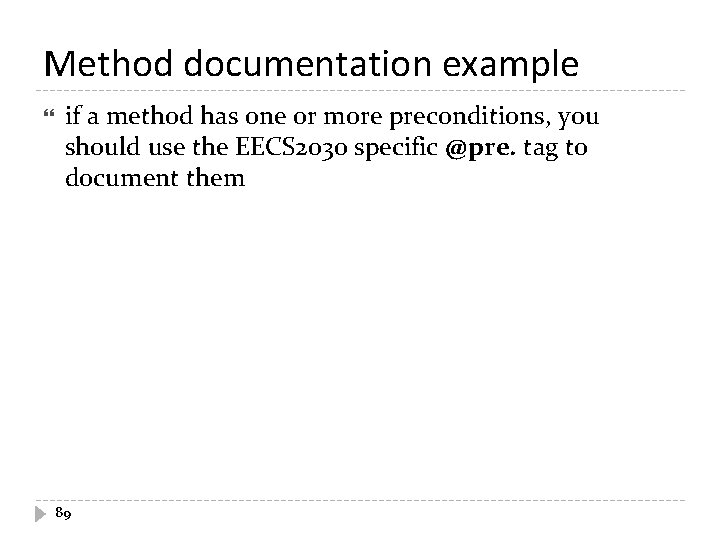 Method documentation example if a method has one or more preconditions, you should use