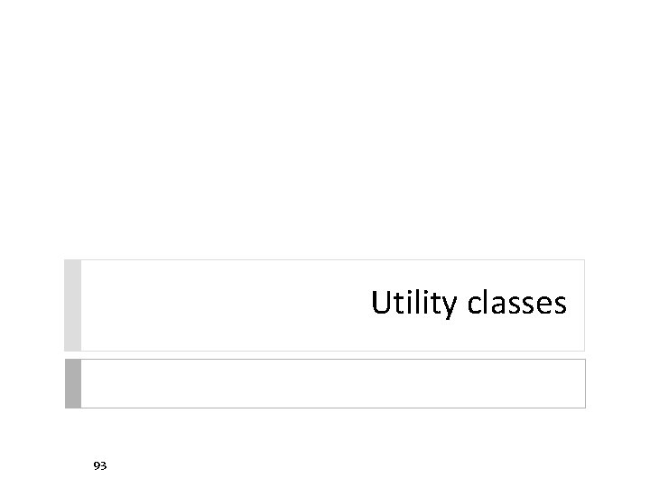 Utility classes 93 Utility classes 93
