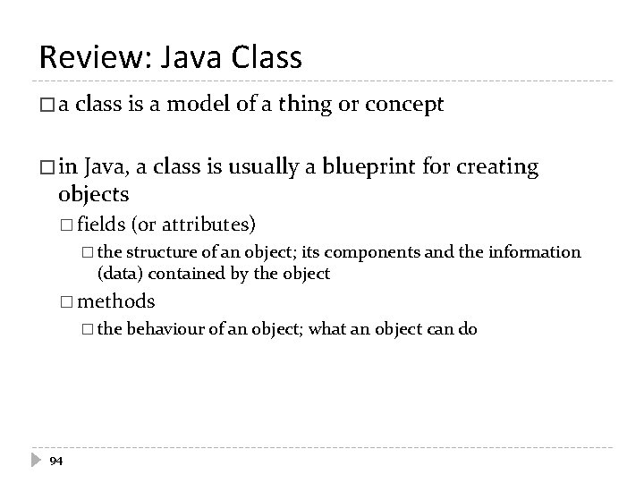 Review: Java Class � a class is a model of a thing or concept Review: Java Class � a class is a model of a thing or concept