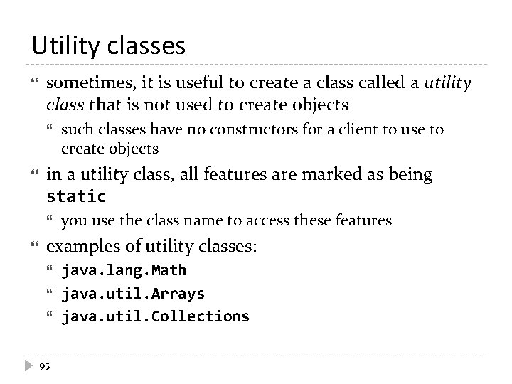 Utility classes sometimes, it is useful to create a class called a utility class Utility classes sometimes, it is useful to create a class called a utility class